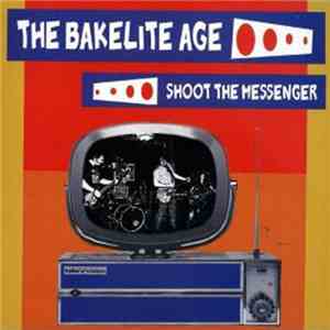 The Bakelite Age - Shoot The Messenger download flac