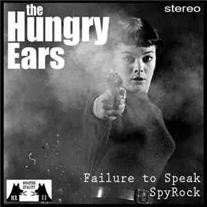 The Hungry Ears - Failure To Speak b/w Spy Rock download flac