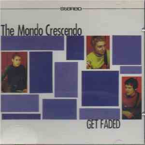 The Mondo Crescendo - Get Faded download flac