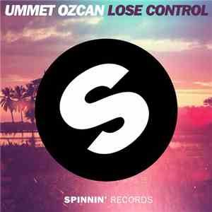 Ummet Ozcan - Lose Control download flac