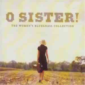 Various - O Sister! (The Women’s Bluegrass Collection) download flac