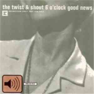 Various - The Twist & Shout 6 O'Clock Good News download flac