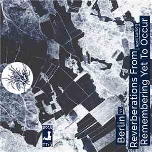 vv. | April Larson - Berlin | Reverberations From Remembering Yet To Occur download flac