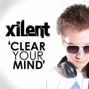 Xilent - Clear Your Mind FLAC album