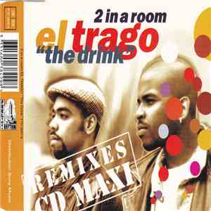 2 In A Room - El Trago (The Drink) (Remixes) download flac