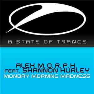 Alex M.O.R.P.H. Feat. Shannon Hurley - Monday Morning Madness FLAC album