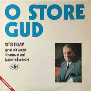 Artur Erikson - O Store Gud (Artur Erikson Spelar Och Sjunger Tillsammans Med Damkör Och Orkester) download flac