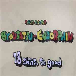 Byousatsu-Endorphin - 18 Shits, So Good download flac
