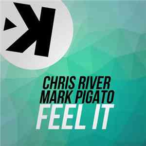 Chris River, Mark Pigato - Feel It download flac