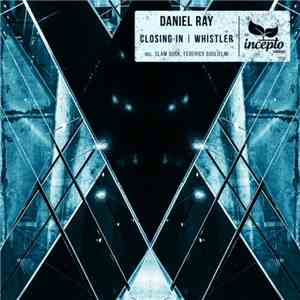 Daniel Ray  - Closing In | Whistler download flac