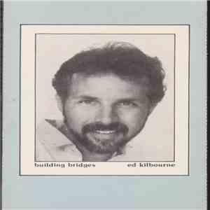 Ed Kilbourne - Building Bridges download flac