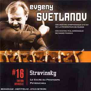 Evgeny Svetlanov, Orchestre Symphonique D'État De La Fédération De Russie, Orchestre Philharmonique De Radio France, Stravinsky - Le Sacre Du Printemps / Petrouchka download flac