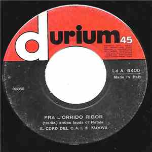 Il Coro Del C.A.I. Di Padova - Fra L'Orrido Rigor / Adeste Fideles download flac