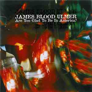 James Blood Ulmer - Are You Glad To Be In America? download flac