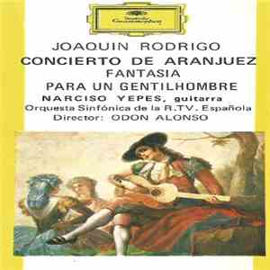Joaquin Rodrigo, Narciso Yepes, Orquesta Sinfónica De La R.TV. Española, Odon Alonso - Concierto De Aranjuez / Fantasía Para Un Gentilhombre download flac