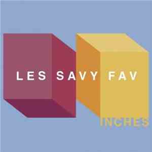 Les Savy Fav - Inches download flac