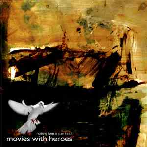 Movies With Heroes - Nothing Here is Perfect download flac
