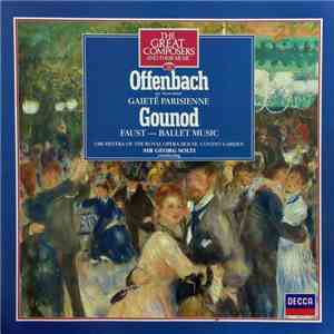 Offenbach, Gounod, Sir Georg Solti, Orchestra Of The Royal Opera House, Covent Garden - Gaité Parisienne / Faust - Ballet Music download flac