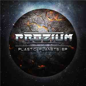 Prozium  - Plastic Planets EP download flac