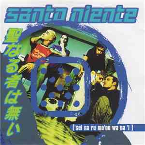 Santo Niente - ['Sei Na Ru Mo'No Wa Na 'I] download flac