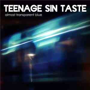 Teenage Sin Taste - Almost Transparent Blue download flac
