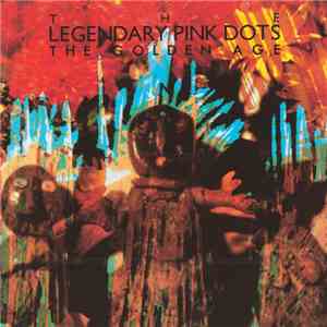 The Legendary Pink Dots - The Golden Age download flac