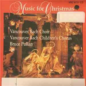 Vancouver Bach Choir, Vancouver Bach Children's Chorus, Bruce Pullan - Music For Christmas download flac