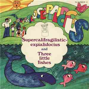 Various - Supercalifragilisticexpialidocius / Three Little Fishes download flac