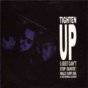 Wally Jump Jnr. & The Criminal Element - Tighten Up (I Just Can't Stop Dancin') download flac