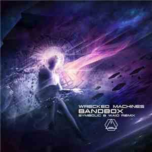 Wrecked Machines - Bandbox (Symbolic & Waio Remix) download flac