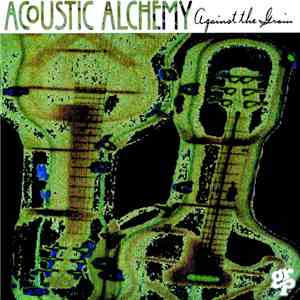 Acoustic Alchemy - Against The Grain download flac