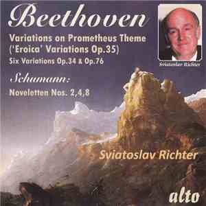 Beethoven / Schumann, Sviatoslav Richter - Variations On Prometheus Theme (‘Eroica’ Variations Op.35) / Six Variations Op.34 & Op.76 / Noveletten Nos. 2, 4, 8 download flac
