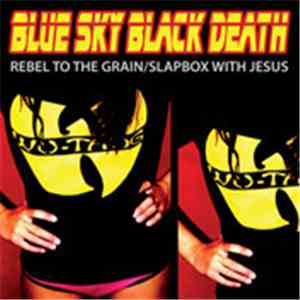 Blue Sky Black Death - Rebel To The Grain / Slapbox With Jesus download flac