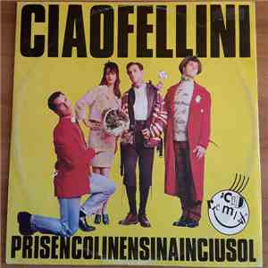 Ciao Fellini - Prisencolinensinainciusol download flac