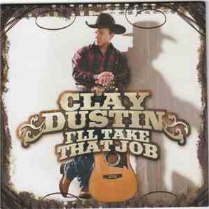 Clay Dustin - I'll Take That Job FLAC album