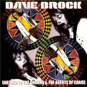 Dave Brock - Earthed To The Ground & The Agents Of Chaos download flac