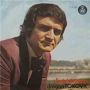 Dragan Toković - Šta Je Bilo Bilo Je download flac