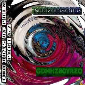 Esquizomachina / GDMHZ80YRZO - Two Ways Of Pain Part 67 download flac