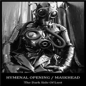 Hymenal Opening / Maskhead - The Dark Side Of Lust download flac