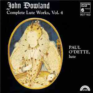 John Dowland, Paul O'Dette - Compete Lute Works, Vol. 4 download flac