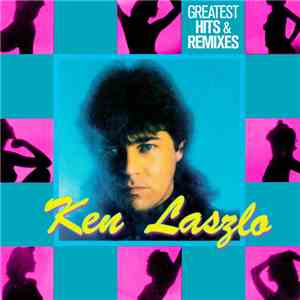 Ken Laszlo - Greatest Hits & Remixes download flac