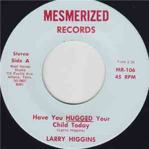 Larry Higgins - Have You Hugged Your Child Today / Feathers In The Mail download flac