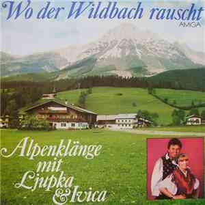Ljupka & Ivica - Wo Der Wildbach Rauscht - Alpenklänge Mit Ljupka & Ivica download flac