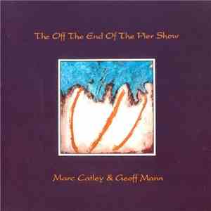 Marc Catley & Geoff Mann - The Off The End Of The Pier Show download flac