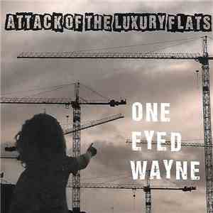 One Eyed Wayne - Attack Of The Luxury Flats download flac