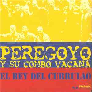 Peregoyo Y Su Combo Vacaná - El Rey Del Currulao download flac