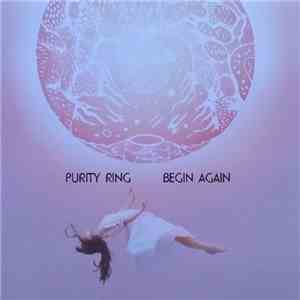 Purity Ring - Begin Again download flac