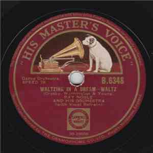 Ray Noble And His Orchestra - Waltzing In A Dream / The Old Spinning Wheel download flac