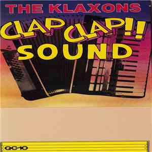 The Klaxons - Clap Clap! Sound download flac