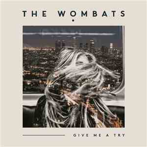 The Wombats - Give Me A Try download flac